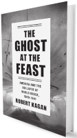 Capa do livro The Ghost at the Feast - America and the Collapse of World Order, 1900-1941 (Dangerous Nation Trilogy)
